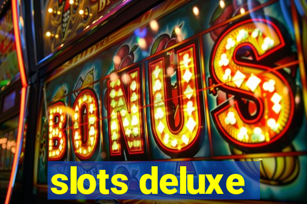 slots deluxe