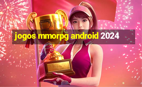 jogos mmorpg android 2024