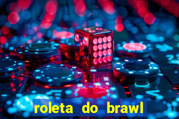 roleta do brawl stars 2024