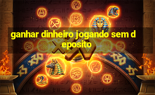 ganhar dinheiro jogando sem deposito