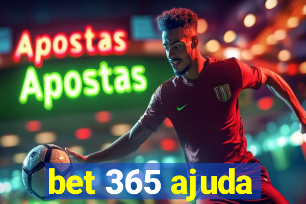 bet 365 ajuda