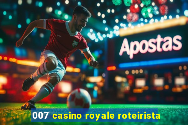 007 casino royale roteirista