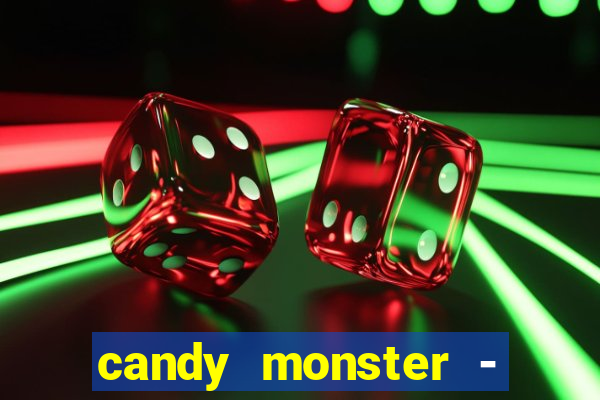 candy monster - crazy party