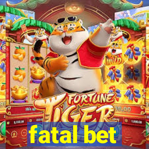 fatal bet