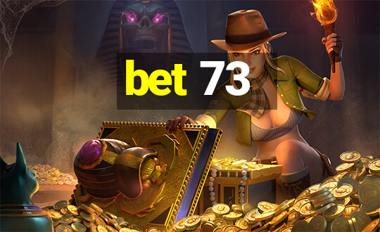 bet 73