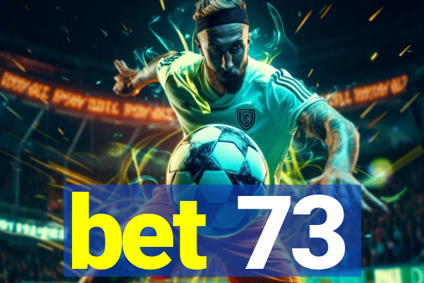 bet 73