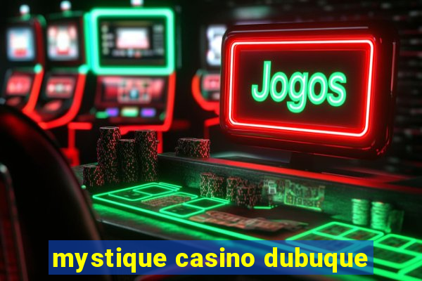 mystique casino dubuque