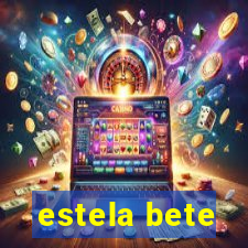 estela bete