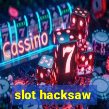 slot hacksaw