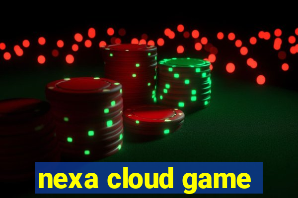 nexa cloud game