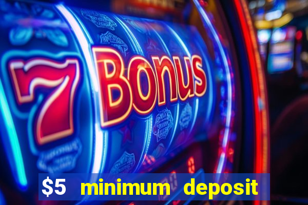 $5 minimum deposit casino australia 2021