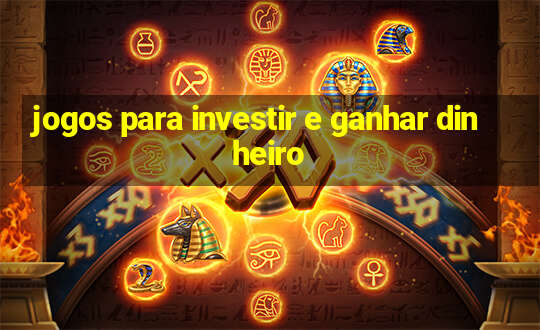 jogos para investir e ganhar dinheiro