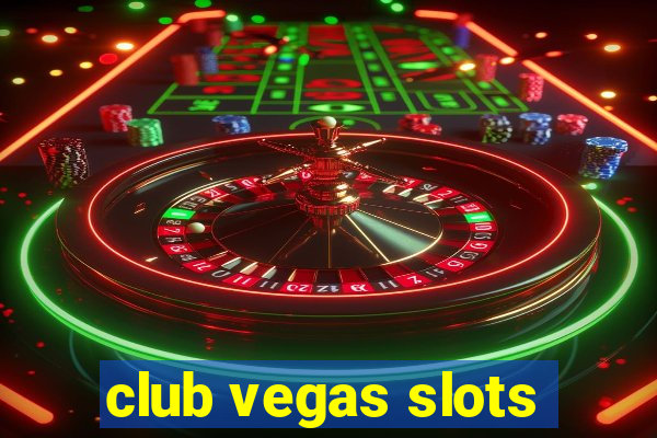 club vegas slots