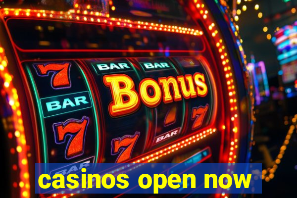 casinos open now