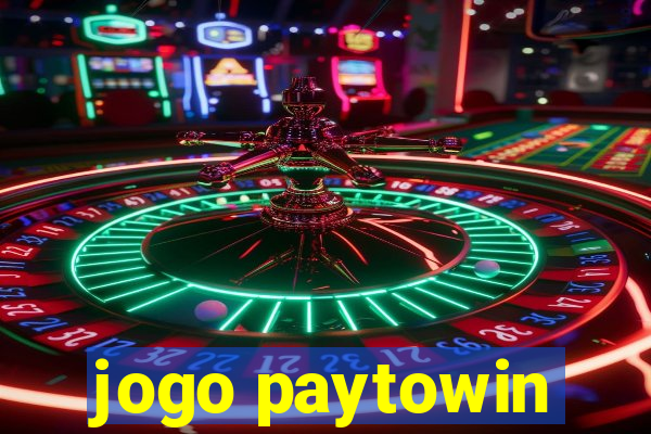 jogo paytowin