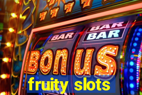 fruity slots