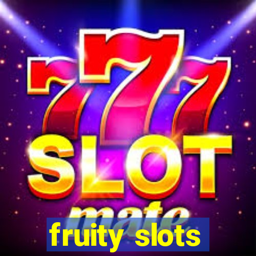 fruity slots