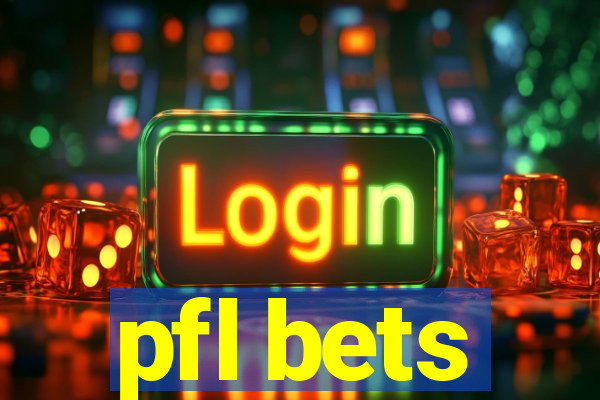 pfl bets