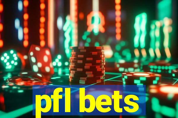 pfl bets