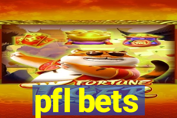 pfl bets