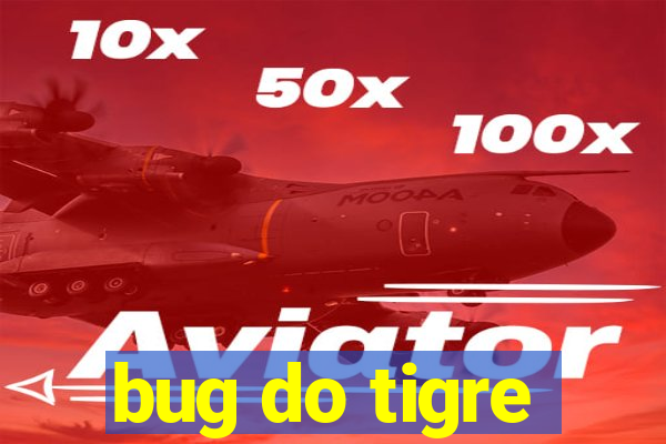 bug do tigre