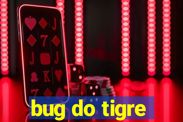 bug do tigre