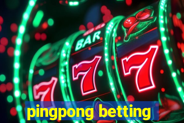 pingpong betting