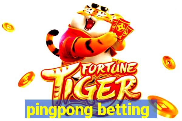 pingpong betting