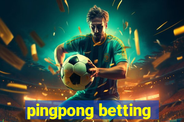 pingpong betting