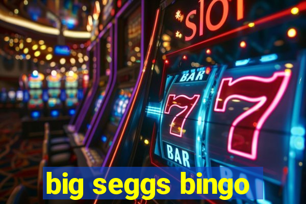 big seggs bingo