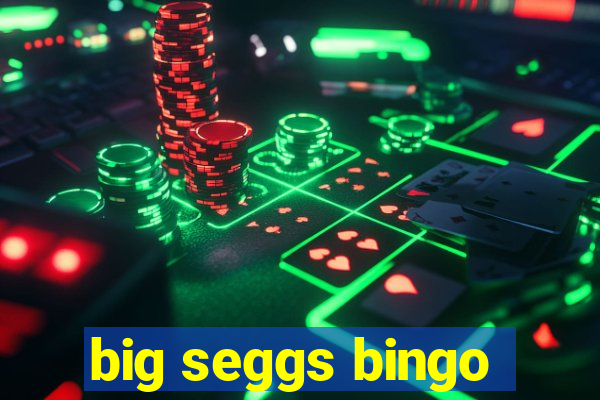 big seggs bingo