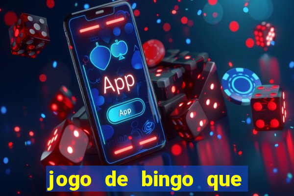 jogo de bingo que ganha dinheiro de verdade