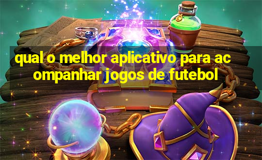 qual o melhor aplicativo para acompanhar jogos de futebol