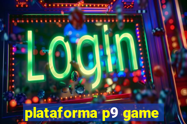 plataforma p9 game