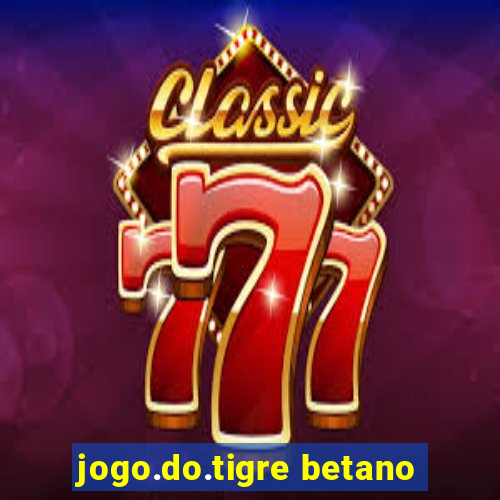 jogo.do.tigre betano