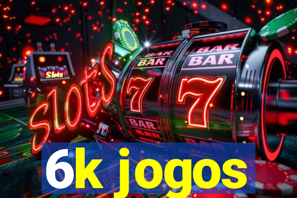 6k jogos