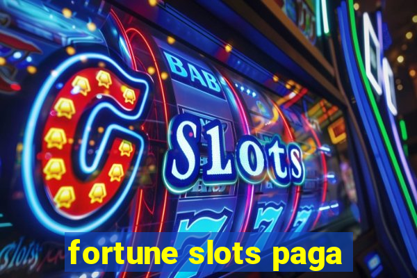 fortune slots paga