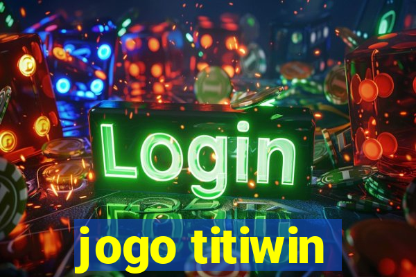 jogo titiwin