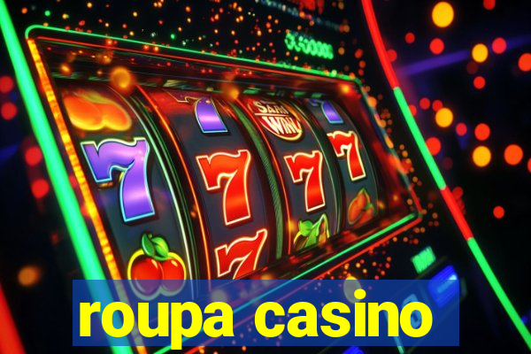 roupa casino