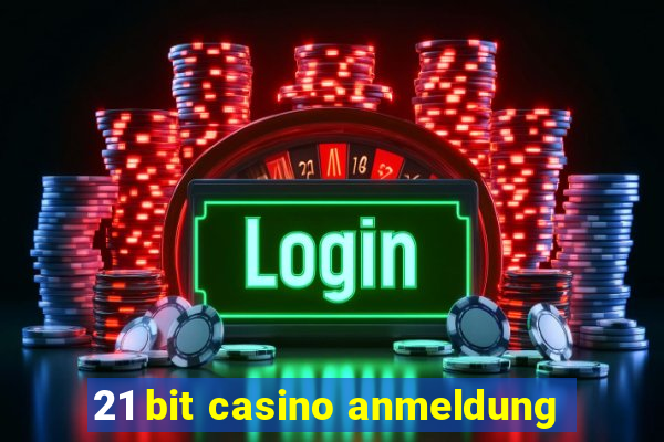 21 bit casino anmeldung