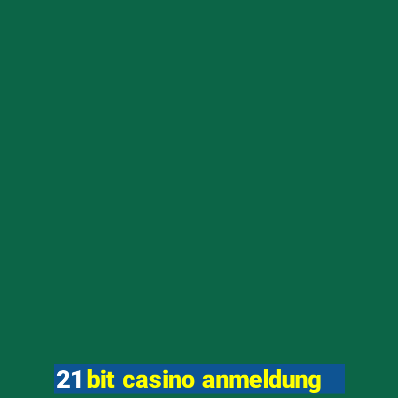 21 bit casino anmeldung