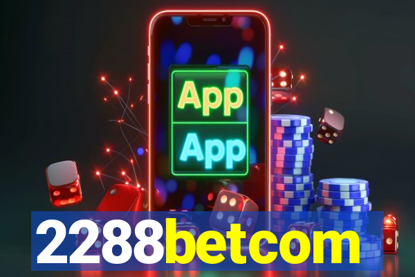 2288betcom