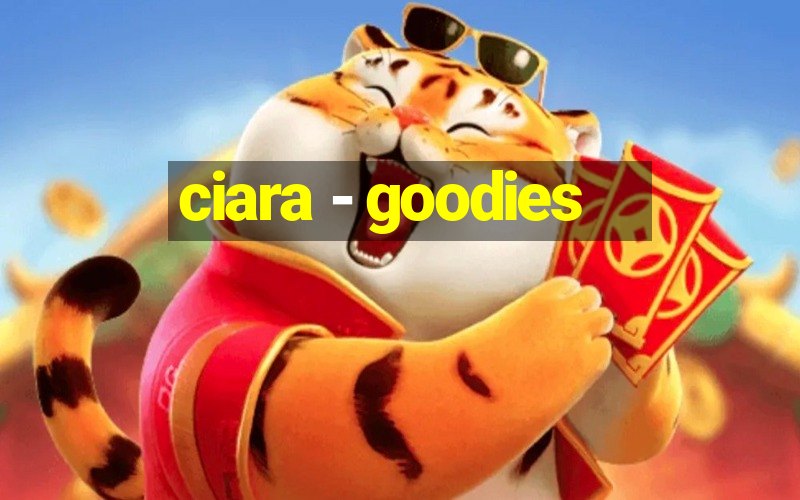 ciara - goodies