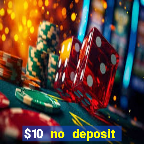 $10 no deposit bonus casino