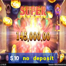 $10 no deposit bonus casino