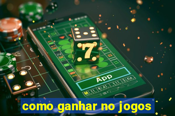 como ganhar no jogos