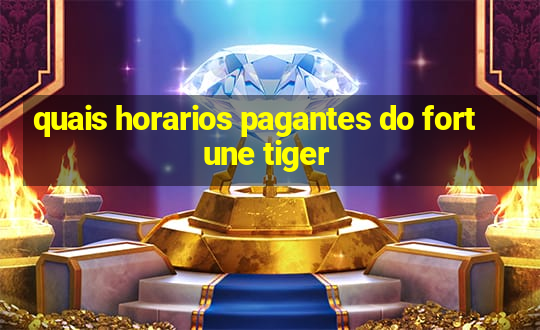 quais horarios pagantes do fortune tiger