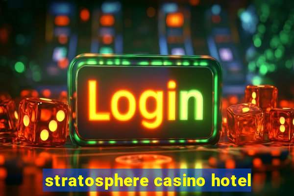 stratosphere casino hotel