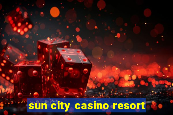 sun city casino resort