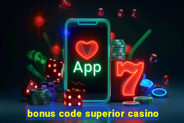 bonus code superior casino